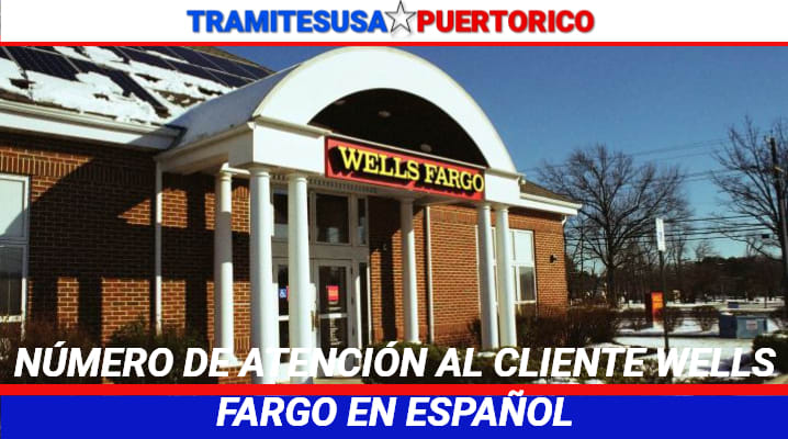 Número de atención al cliente Wells Fargo en Español 
