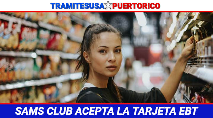 SAMS Club acepta la tarjeta EBT